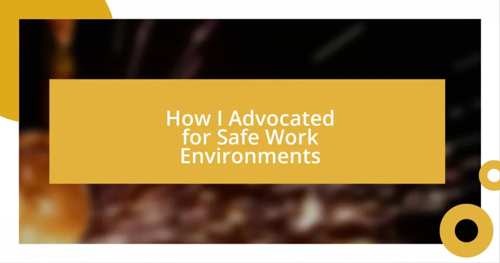 How I Advocated for Safe Work Environments