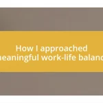 How I approached meaningful work-life balance