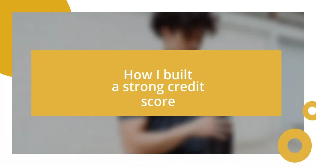 How I built a strong credit score