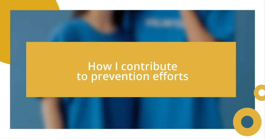 How I contribute to prevention efforts