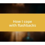 How I cope with flashbacks