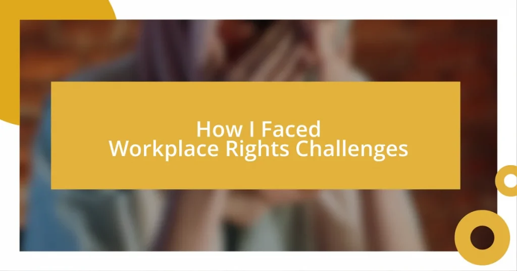 How I Faced Workplace Rights Challenges