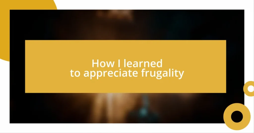 How I learned to appreciate frugality