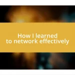 How I learned to network effectively