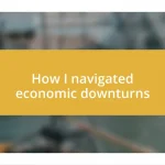 How I navigated economic downturns