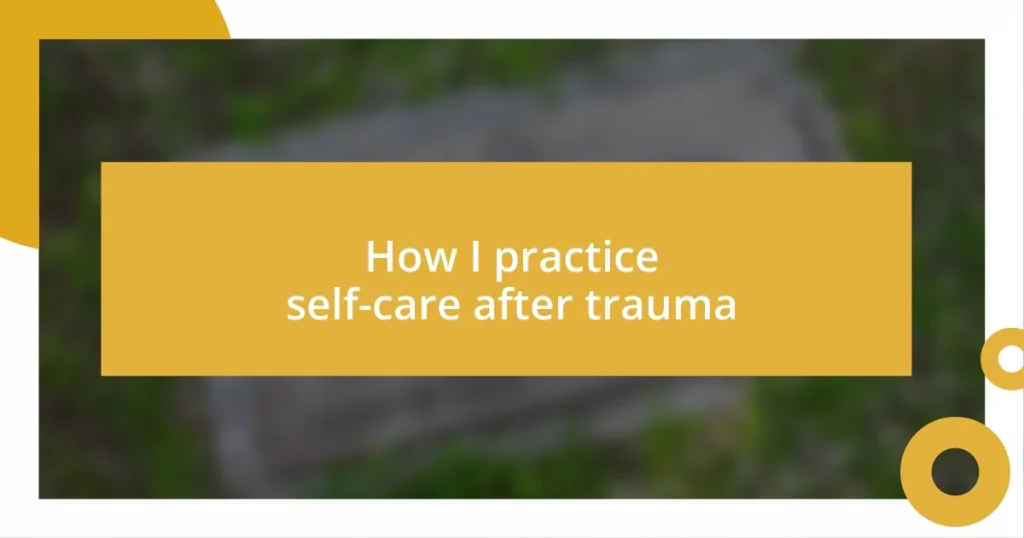 How I practice self-care after trauma