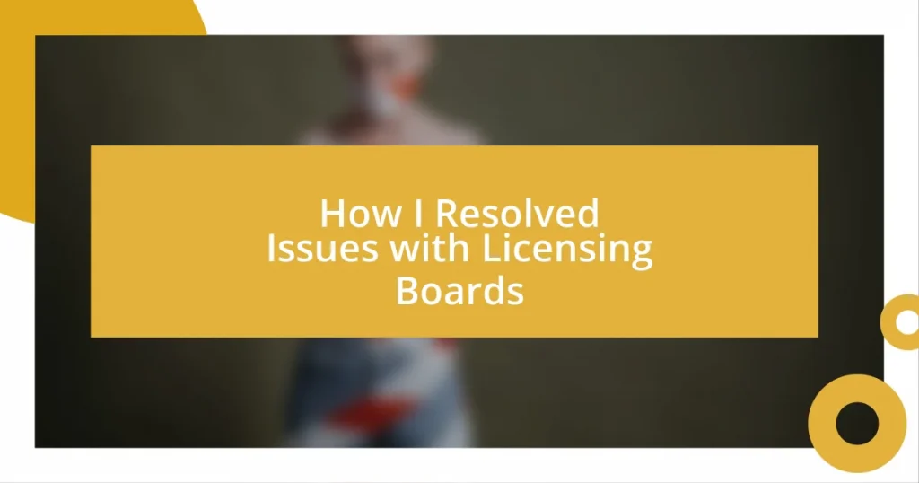 How I Resolved Issues with Licensing Boards