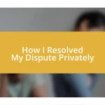 How I Resolved My Dispute Privately