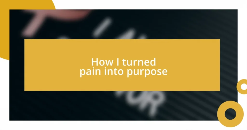 How I turned pain into purpose