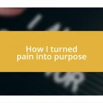 How I turned pain into purpose