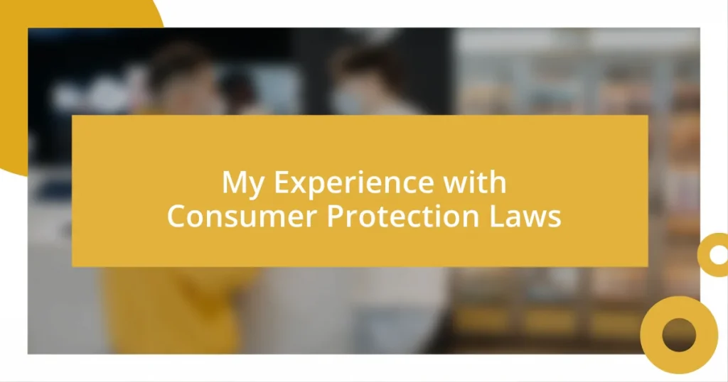 My Experience with Consumer Protection Laws