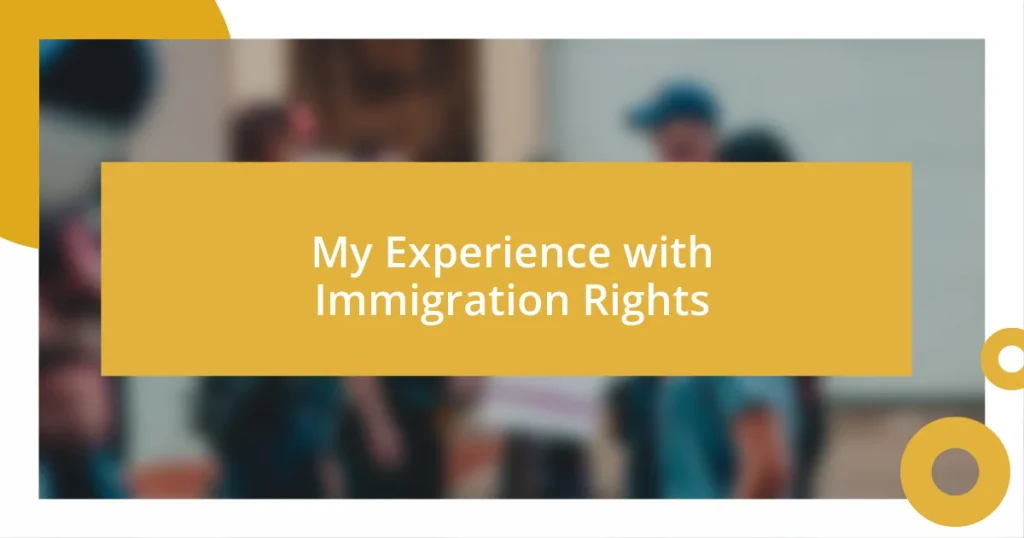 My Experience with Immigration Rights