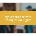 My Experience with Immigration Rights