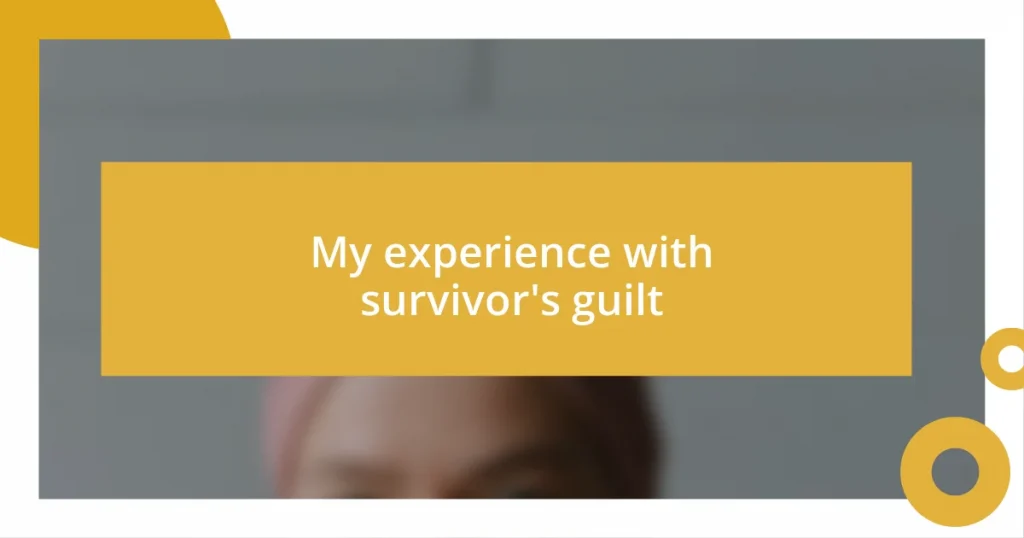 My experience with survivor’s guilt