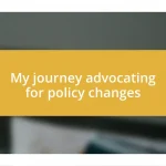 My journey advocating for policy changes