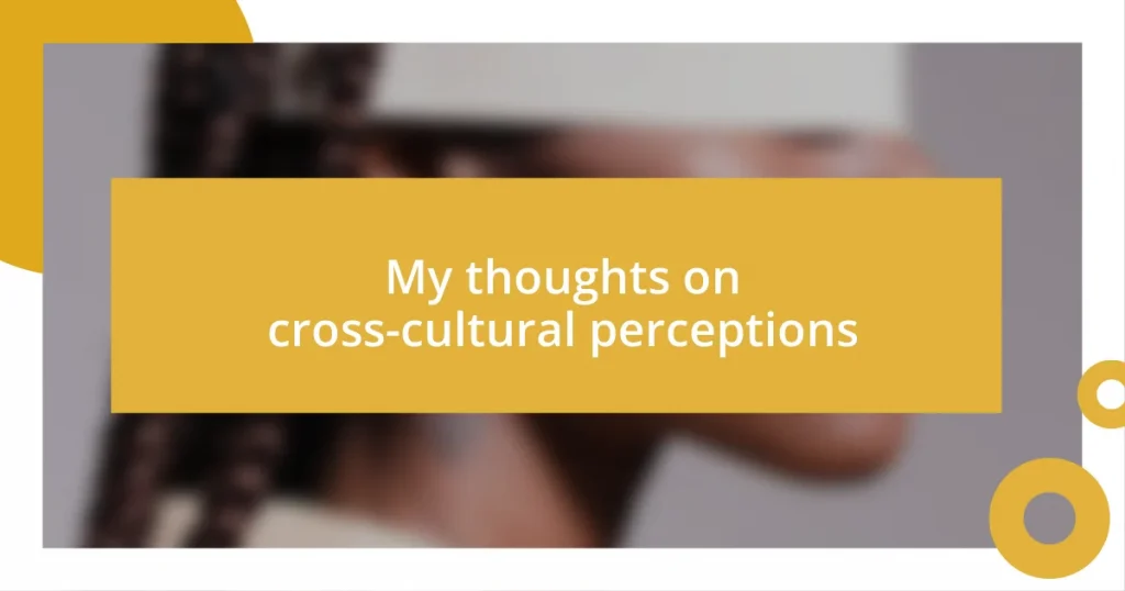 My thoughts on cross-cultural perceptions