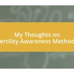 My Thoughts on Fertility Awareness Methods