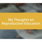 My Thoughts on Reproductive Education