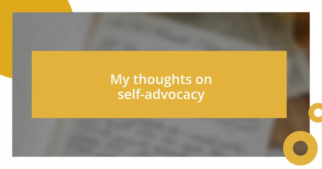 My thoughts on self-advocacy