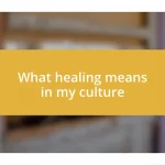 What healing means in my culture