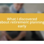 What I discovered about retirement planning early