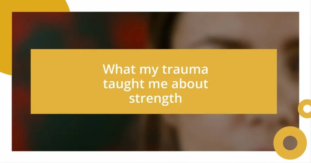 What my trauma taught me about strength