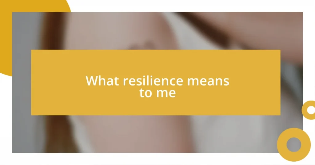 What resilience means to me